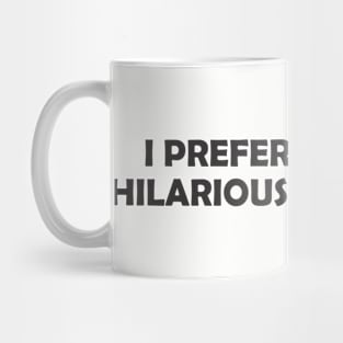 I Prefer The Term Hilariously Unstable Mug